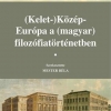 Mester Béla: Régiók, határok, identitások. (Kelet-) Közép-Európa a (magyar) filozófiatörténetben